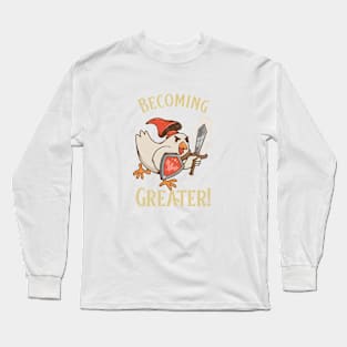 Becoming greater! Long Sleeve T-Shirt